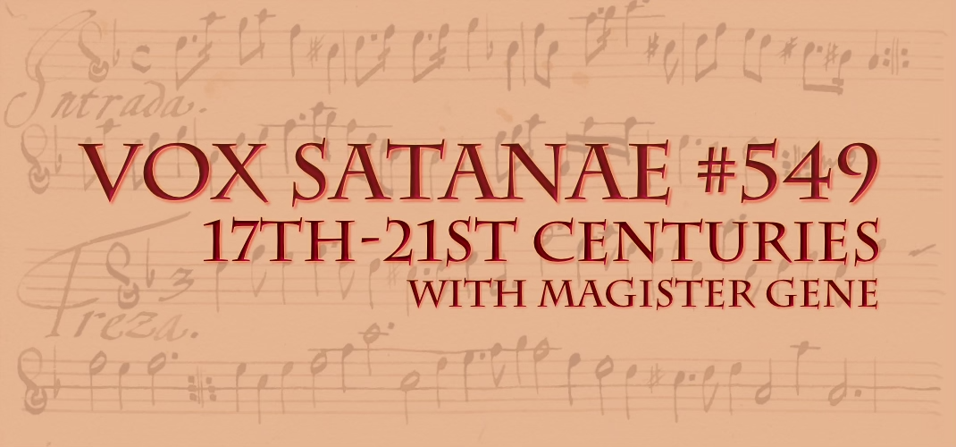 Vox Satanae – Episode #549: 17th-21st Centuries – Week of 2022 July 25