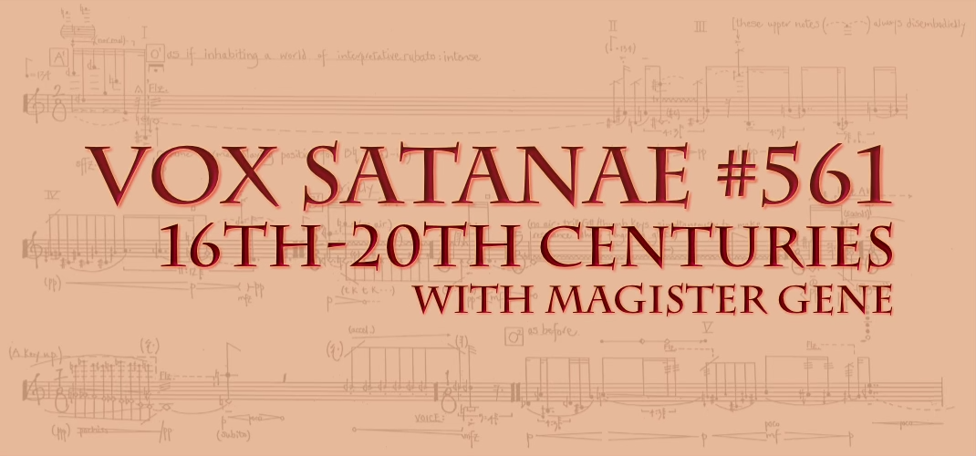 Vox Satanae – Episode #561: 16th-20th Centuries – Week of 2023 January 23