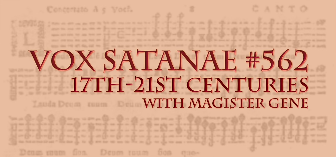 Vox Satanae – Episode #562: 17th-21st Centuries – Week of February 06, 2023