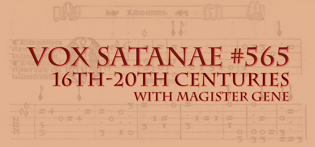 Vox Satanae – Episode #565: 16th-20th Centuries – Week of 2023 April 03